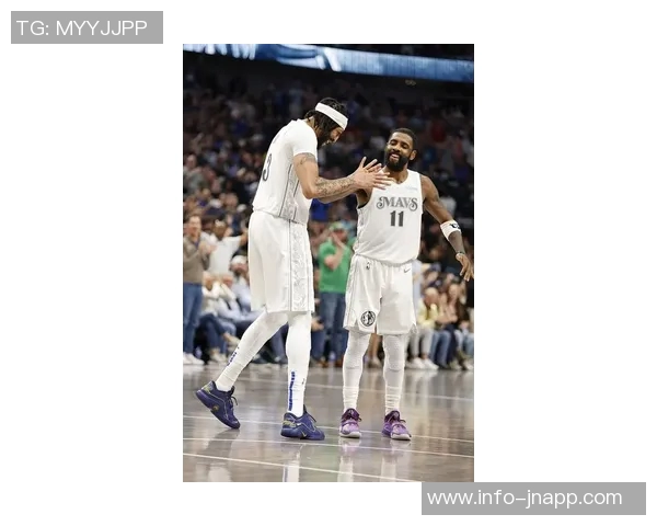 马丁盛赞球队氛围欧文与浓眉共同关注团队发展 马丁盛赞球队氛围欧文与浓眉共同关注团队发展